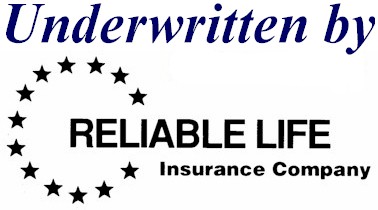 Underwritten by Reliable Life Insurance Company